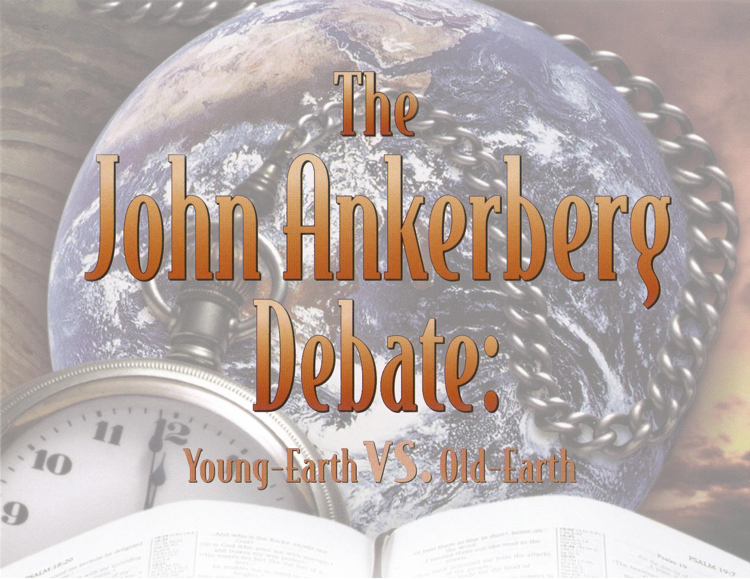 Featured On Days Of Creation The John Ankerberg Debate Young Earth Vs Old Earth Featured On Days Of Creation The John Ankerberg Debate Young Earth Vs Old Earth